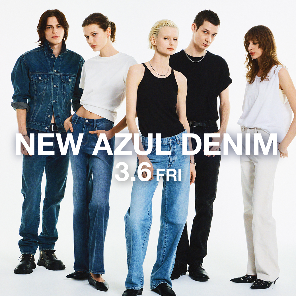 「NEW AZUL DENIM」始動！